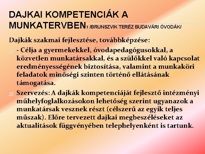 DAJKAI KOMPETENCIÁK A MUNKATERVBEN 1 /BRUNSZVIK TERÉZ BUDAVÁRI ÓVODÁK/ Dajkák szakmai fejlesztése, továbbképzése: -
