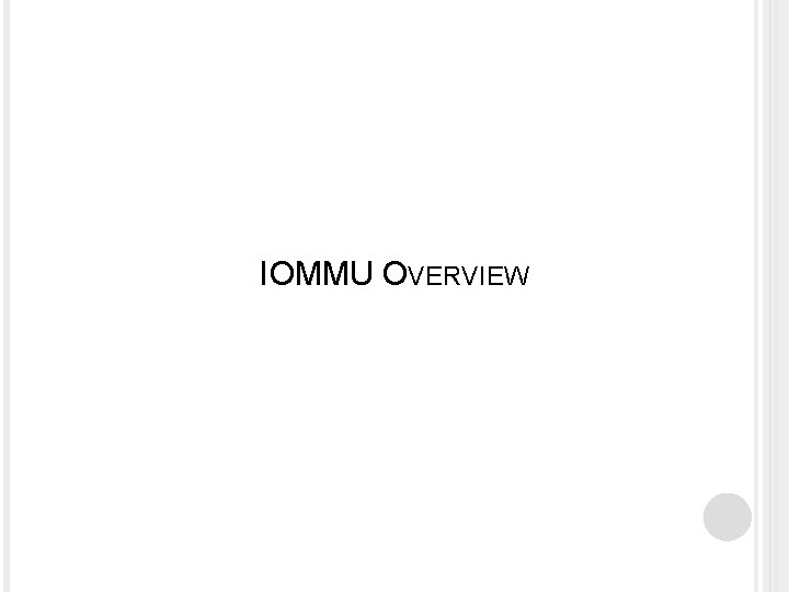 IOMMU OVERVIEW 