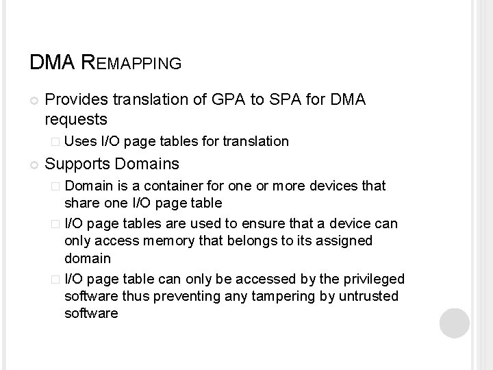 DMA REMAPPING Provides translation of GPA to SPA for DMA requests � Uses I/O