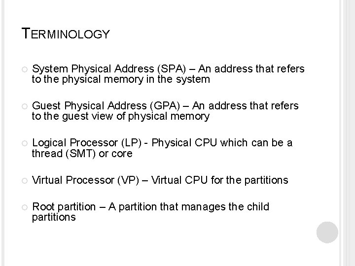TERMINOLOGY System Physical Address (SPA) – An address that refers to the physical memory