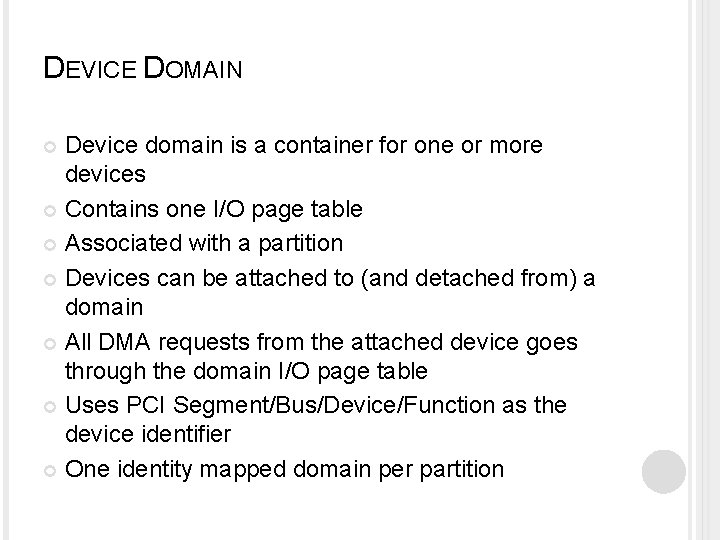 DEVICE DOMAIN Device domain is a container for one or more devices Contains one