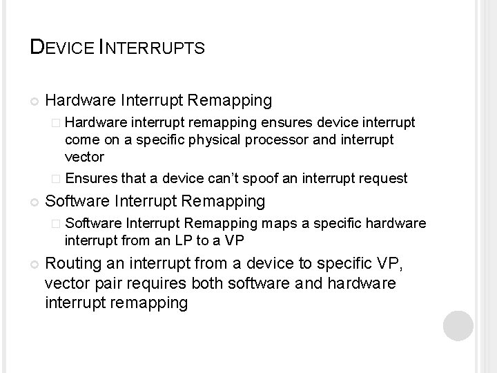 DEVICE INTERRUPTS Hardware Interrupt Remapping � Hardware interrupt remapping ensures device interrupt come on