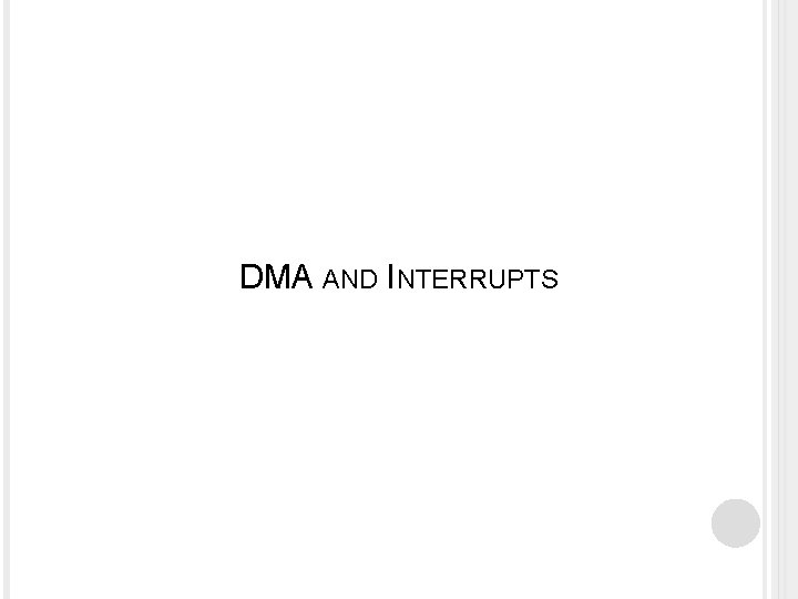 DMA AND INTERRUPTS 