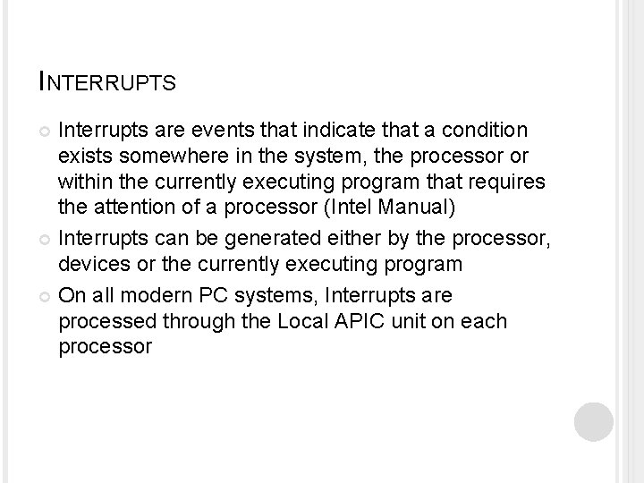 INTERRUPTS Interrupts are events that indicate that a condition exists somewhere in the system,