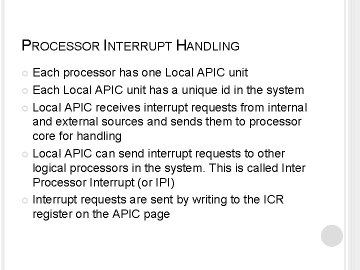 PROCESSOR INTERRUPT HANDLING Each processor has one Local APIC unit Each Local APIC unit