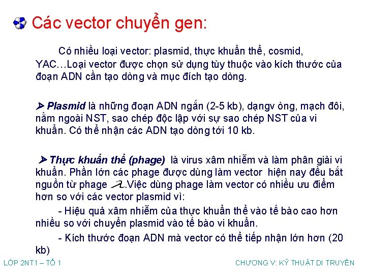 Các vector chuyển gen: Có nhiều loại vector: plasmid, thực khuẩn thể, cosmid, YAC…Loại