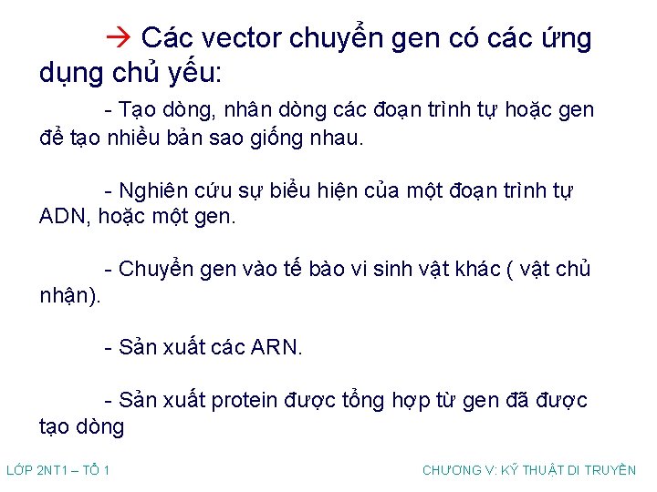  Các vector chuyển gen có các ứng dụng chủ yếu: - Tạo dòng,