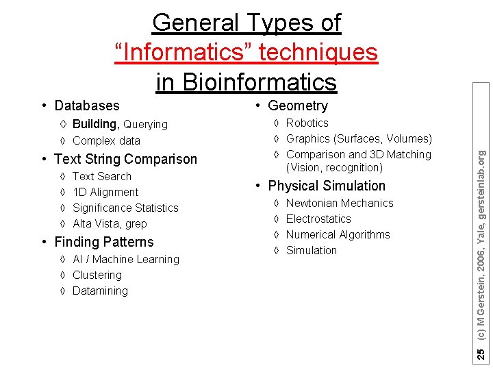 General Types of “Informatics” techniques in Bioinformatics à Building, Querying à Complex data •