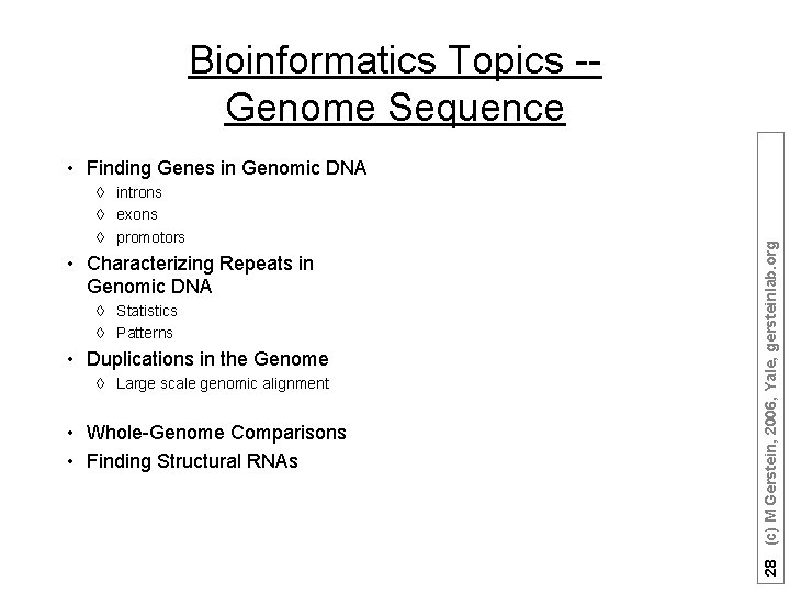 Bioinformatics Topics -Genome Sequence à introns à exons à promotors • Characterizing Repeats in