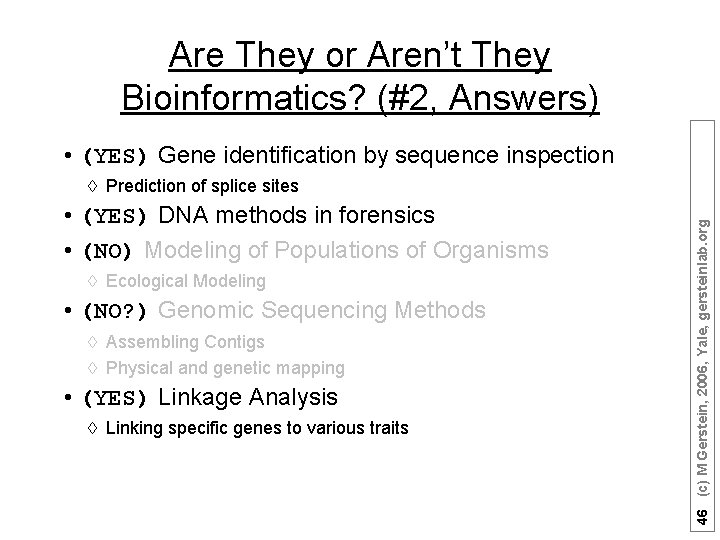 Are They or Aren’t They Bioinformatics? (#2, Answers) • (YES) Gene identification by sequence