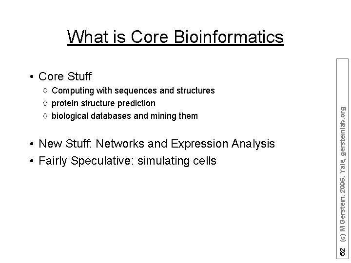 What is Core Bioinformatics à Computing with sequences and structures à protein structure prediction