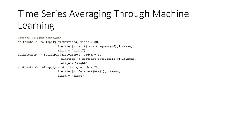 Time Series Averaging Through Machine Learning #create rolling forecasts stlfcasts <- rollapply(austourists, width =