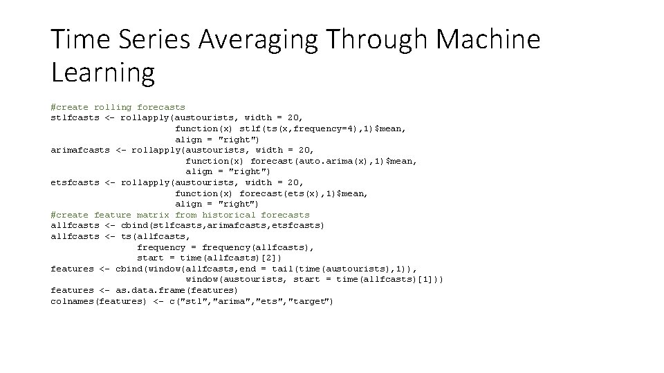 Time Series Averaging Through Machine Learning #create rolling forecasts stlfcasts <- rollapply(austourists, width =