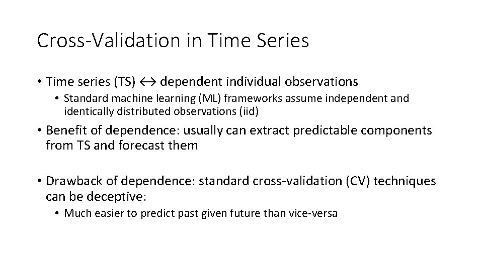 Cross-Validation in Time Series • Time series (TS) ↔ dependent individual observations • Standard