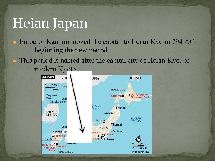 Heian Japan ● Emperor Kammu moved the capital to Heian-Kyo in 794 AC beginning