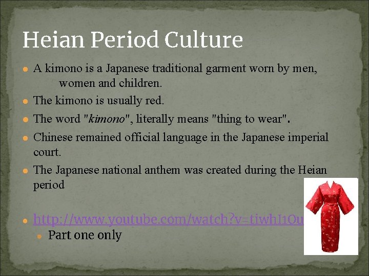 Heian Period Culture ● A kimono is a Japanese traditional garment worn by men,