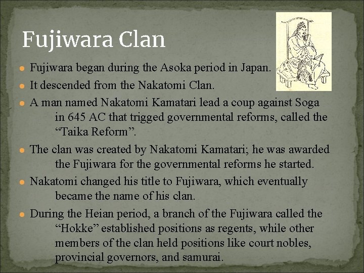 Fujiwara Clan ● Fujiwara began during the Asoka period in Japan. ● It descended