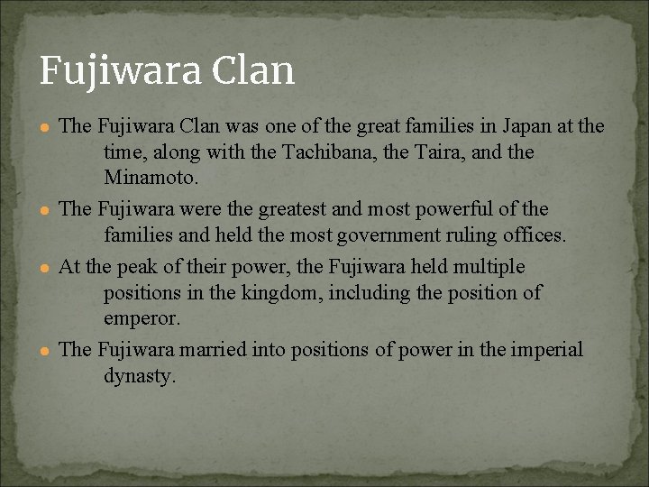 Fujiwara Clan ● The Fujiwara Clan was one of the great families in Japan