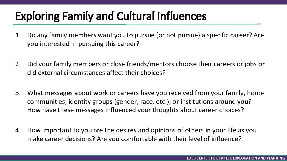 Exploring Family and Cultural Influences 1. Do any family members want you to pursue