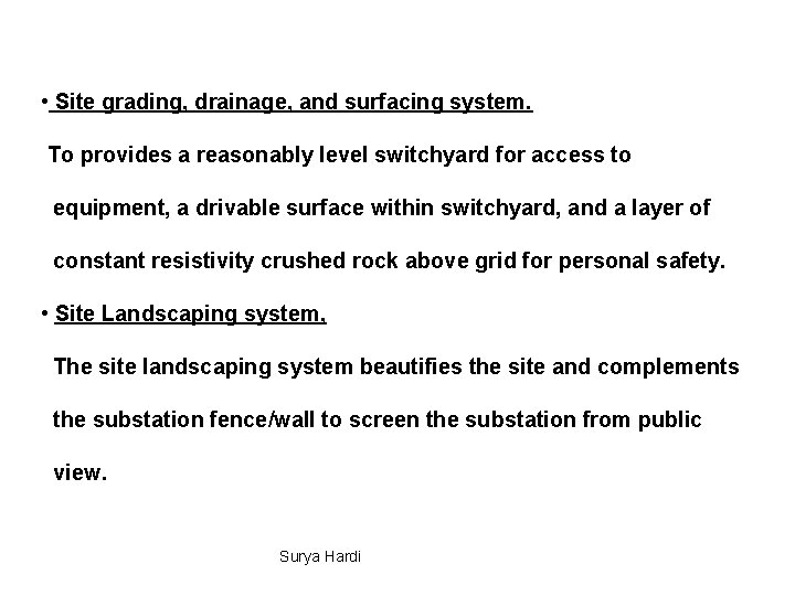  • Site grading, drainage, and surfacing system. To provides a reasonably level switchyard