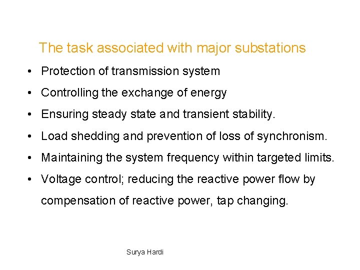 The task associated with major substations • Protection of transmission system • Controlling the