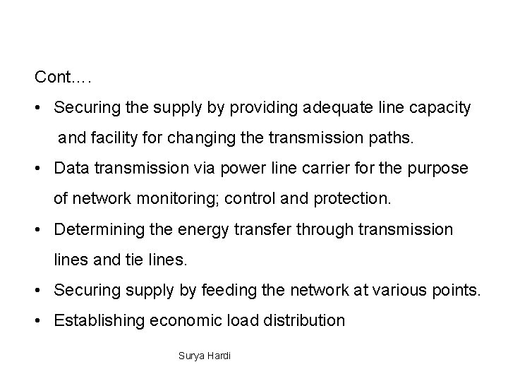 Cont…. • Securing the supply by providing adequate line capacity and facility for changing