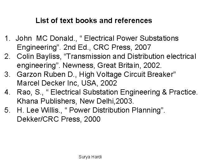 List of text books and references 1. John MC Donald. , “ Electrical Power
