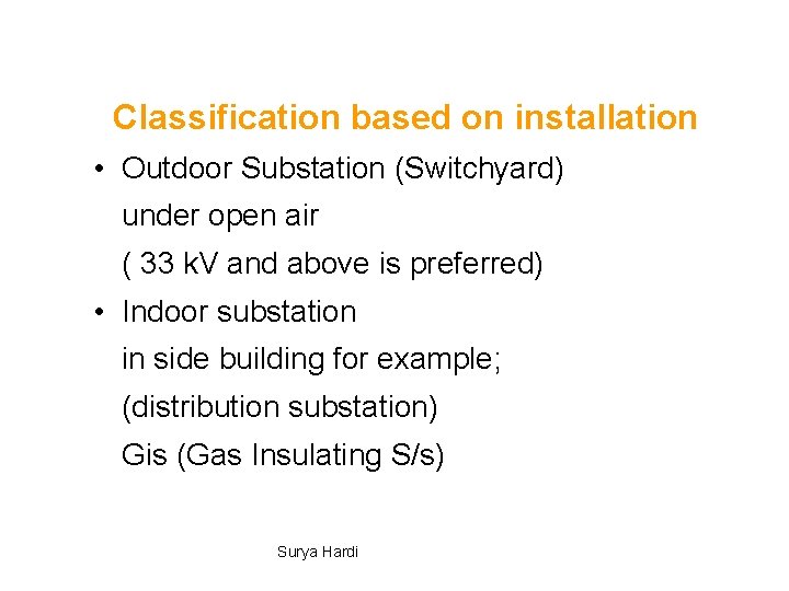 Classification based on installation • Outdoor Substation (Switchyard) under open air ( 33 k.