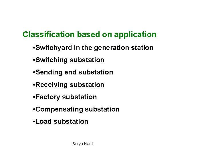 Classification based on application • Switchyard in the generation station • Switching substation •