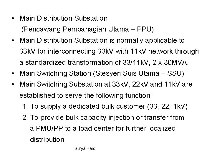  • Main Distribution Substation (Pencawang Pembahagian Utama – PPU) • Main Distribution Substation