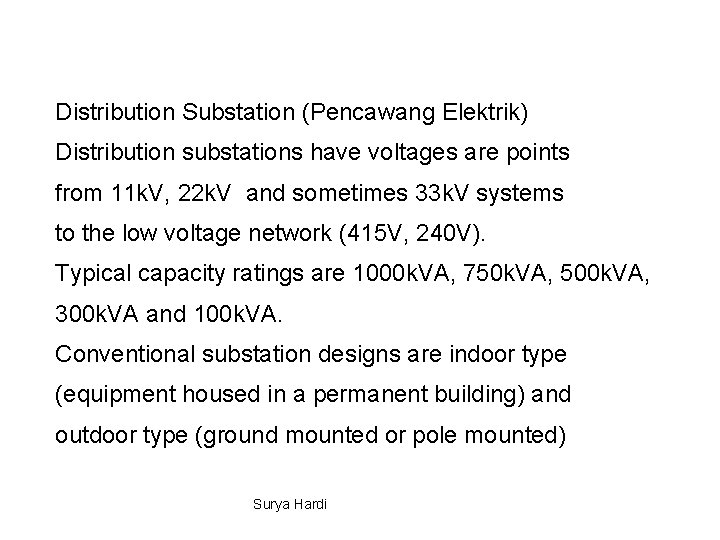 Distribution Substation (Pencawang Elektrik) Distribution substations have voltages are points from 11 k. V,