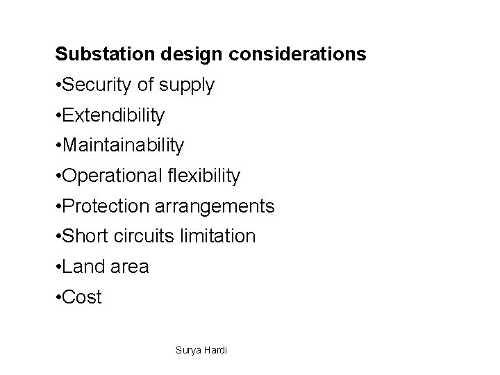 Substation design considerations • Security of supply • Extendibility • Maintainability • Operational flexibility