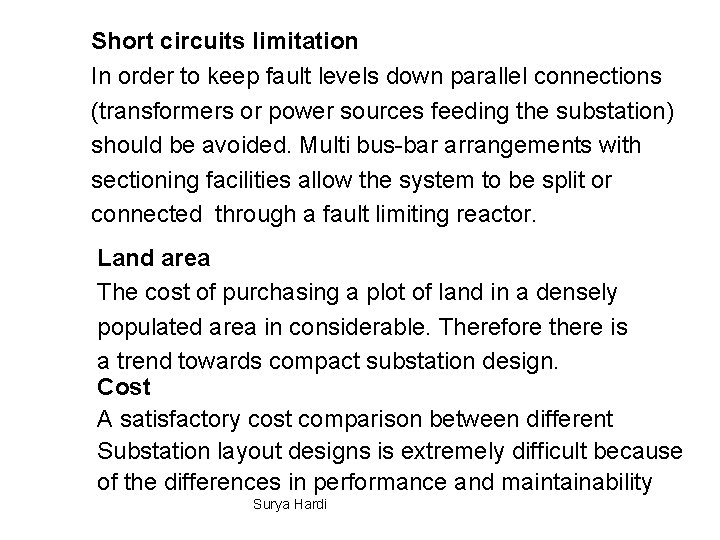 Short circuits limitation In order to keep fault levels down parallel connections (transformers or