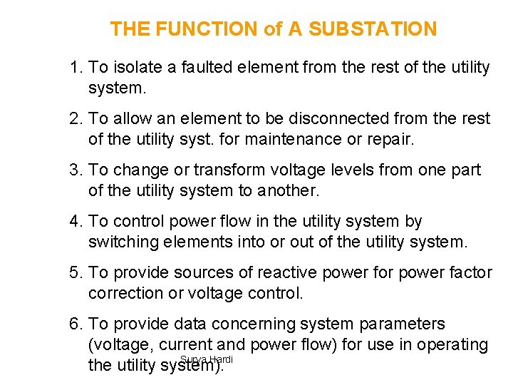 THE FUNCTION of A SUBSTATION 1. To isolate a faulted element from the rest
