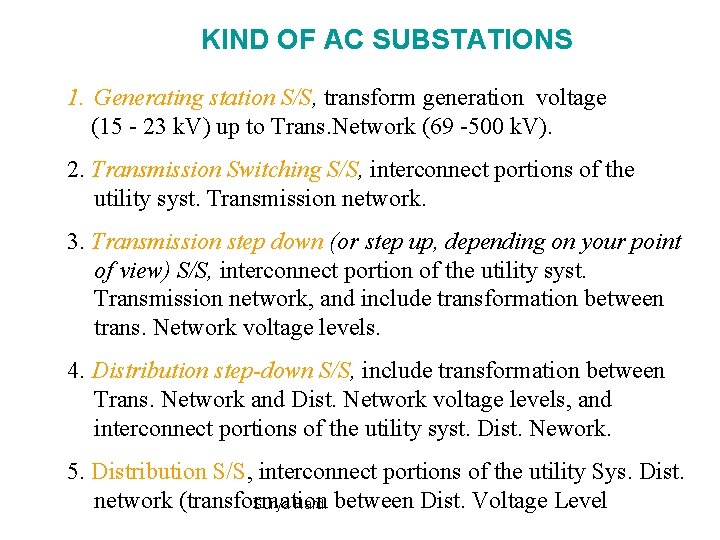 KIND OF AC SUBSTATIONS 1. Generating station S/S, transform generation voltage (15 - 23