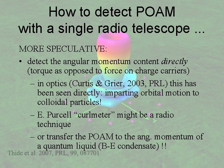 How to detect POAM with a single radio telescope. . . MORE SPECULATIVE: •