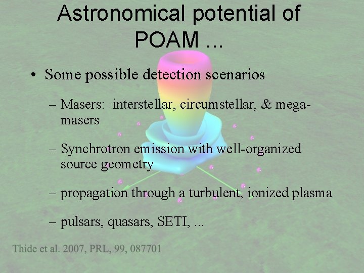 Astronomical potential of POAM. . . • Some possible detection scenarios – Masers: interstellar,