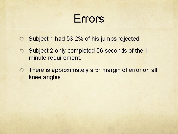 Errors Subject 1 had 53. 2% of his jumps rejected Subject 2 only completed