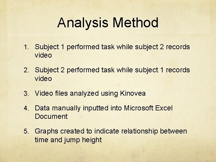 Analysis Method 1. Subject 1 performed task while subject 2 records video 2. Subject