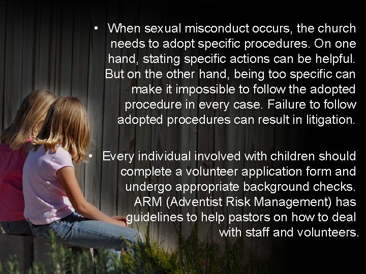  • When sexual misconduct occurs, the church needs to adopt specific procedures. On