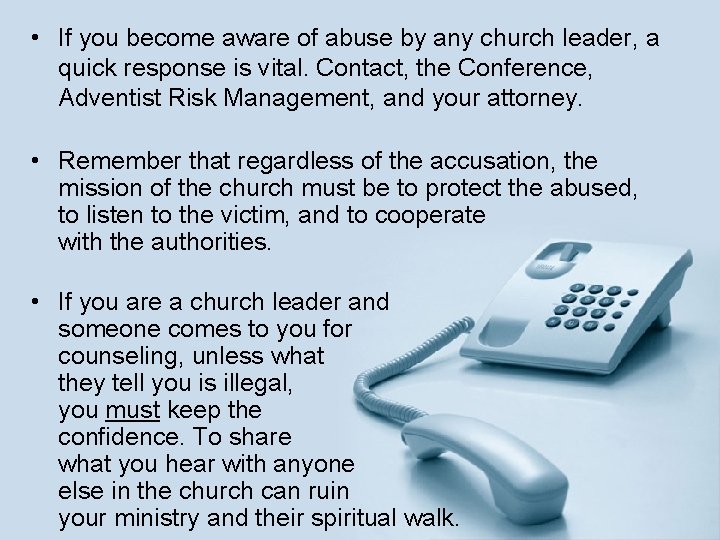  • If you become aware of abuse by any church leader, a quick