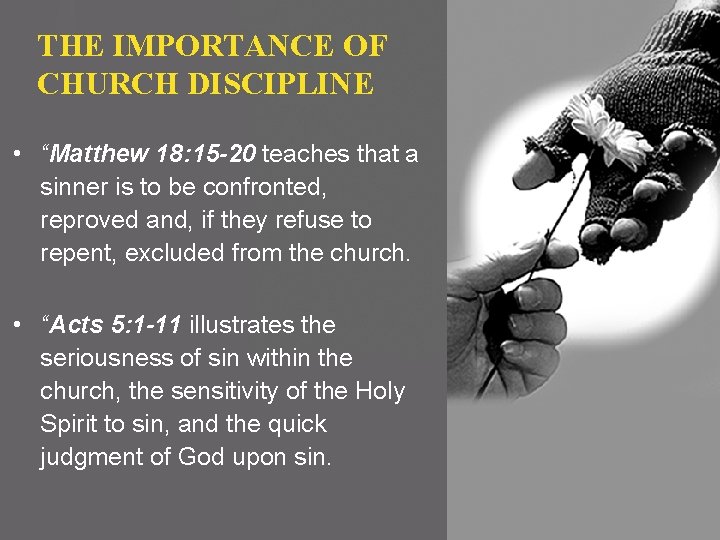 THE IMPORTANCE OF CHURCH DISCIPLINE • “Matthew 18: 15 -20 teaches that a sinner