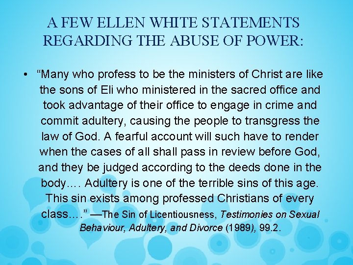 A FEW ELLEN WHITE STATEMENTS REGARDING THE ABUSE OF POWER: • “Many who profess