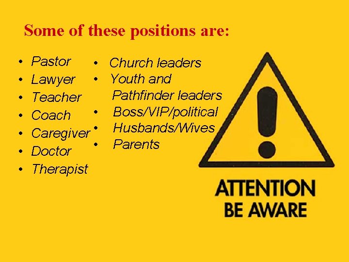 Some of these positions are: • • Pastor • Church leaders Lawyer • Youth