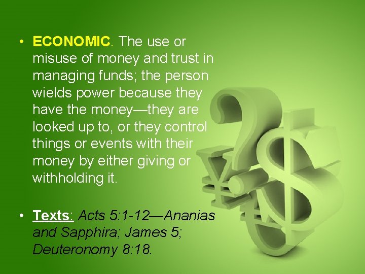  • ECONOMIC. The use or misuse of money and trust in managing funds;