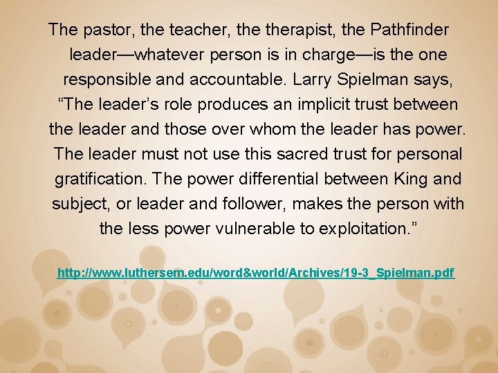 The pastor, the teacher, therapist, the Pathfinder leader—whatever person is in charge—is the one