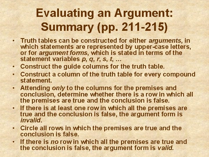 Evaluating an Argument: Summary (pp. 211 -215) • Truth tables can be constructed for