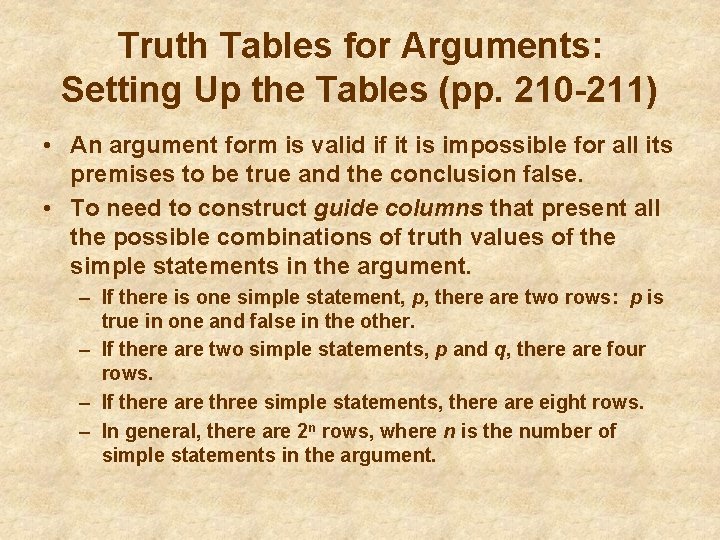 Truth Tables for Arguments: Setting Up the Tables (pp. 210 -211) • An argument