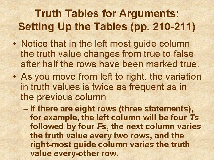 Truth Tables for Arguments: Setting Up the Tables (pp. 210 -211) • Notice that