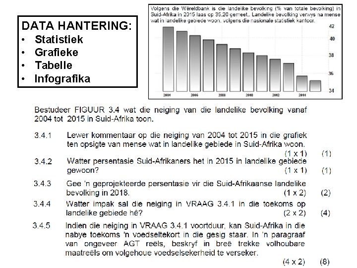 DATA HANTERING: • • Statistiek Grafieke Tabelle Infografika 